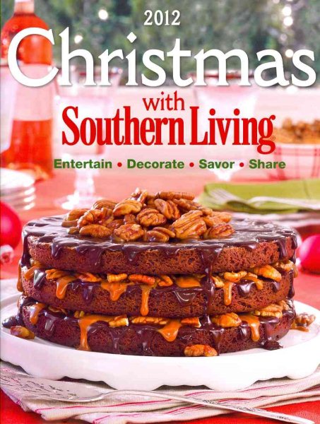 Christmas With Southern Living 2012: Savor * Entertain * Decorate * Share cover