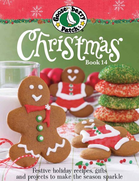 Gooseberry Patch Christmas Book 14: Festive holiday recipes, gifts and projects to make the season sparkle cover