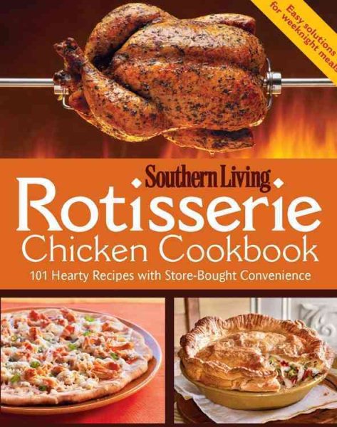 Rotisserie Chicken Cookbook: 101 hearty dishes with store-bought convenience cover
