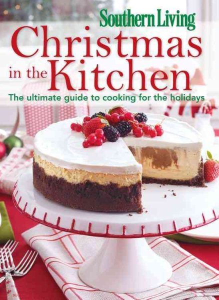 Southern Living Christmas in the Kitchen: The Ultimate Guide to Cooking for the Holidays cover