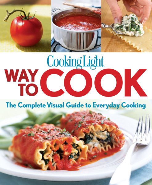 Cooking Light Way to Cook: The Complete Visual Guide To Everyday Cooking cover