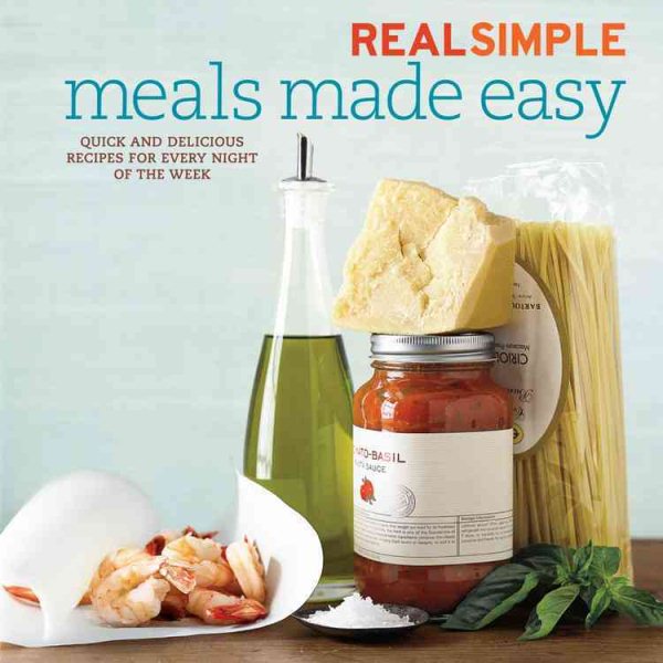 Real Simple Meals Made Easy: Quick and Delicious Recipes for Every Night of the Week cover