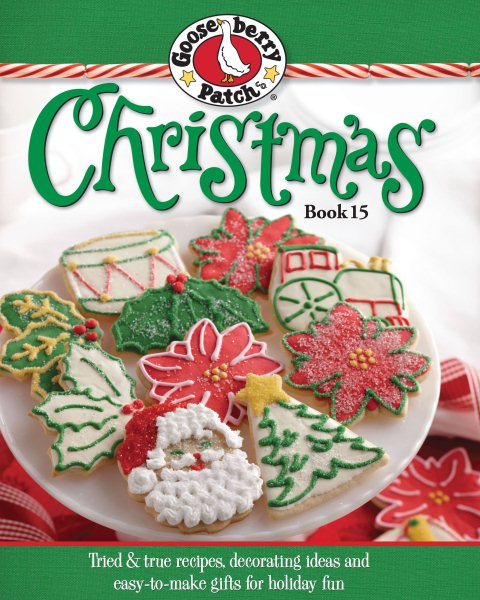 Gooseberry Patch Christmas, Book 15: Tried & True Recipes, Decorating Ideas and Easy-To-Make Gifts for Holiday Fun cover