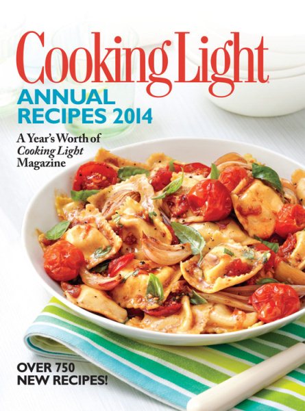 Cooking Light Annual Recipes 2014: A Year's Worth of Cooking Light Magazine cover