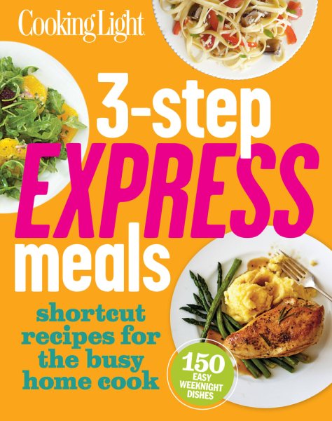 Cooking Light 3-Step Express Meals: Easy weeknight recipes for today's home cook cover