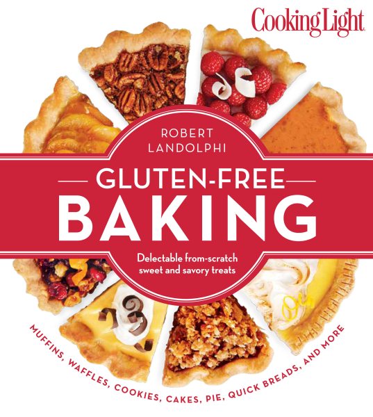 Cooking Light Gluten-Free Baking: Delectable From-Scratch Sweet and Savory Treats cover