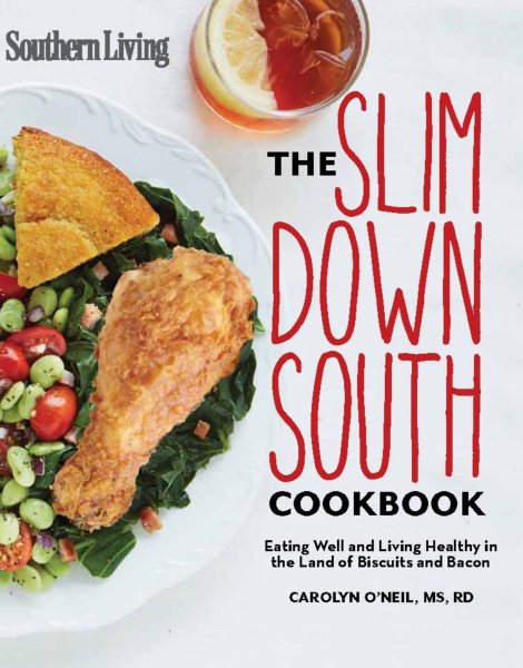 Southern Living Slim Down South Cookbook: Eating well and living healthy in the land of biscuits and bacon cover