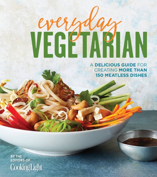 Everyday Vegetarian: A Delicious Guide for Creating More Than 150 Meatless Dishes cover