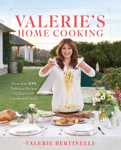 Valerie's Home Cooking: More than 100 Delicious Recipes to Share with Friends and Family cover