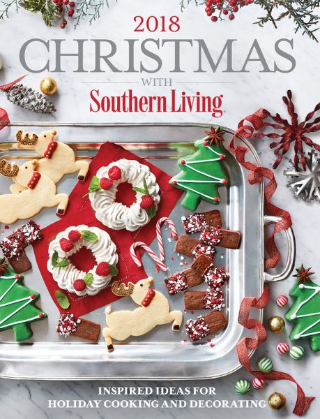 Christmas with Southern Living 2018: Inspired Ideas for Holiday Cooking and Decorating cover