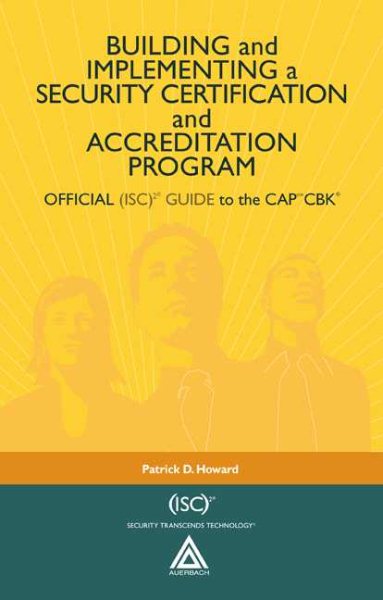 Building and Implementing a Security Certification and Accreditation Program: OFFICIAL (ISC)2 GUIDE to the CAPcm CBK ((ISC)2 Press) cover