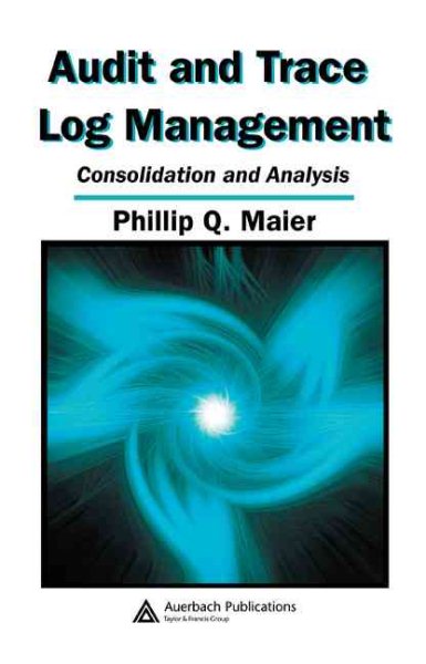 Audit and Trace Log Management: Consolidation and Analysis cover