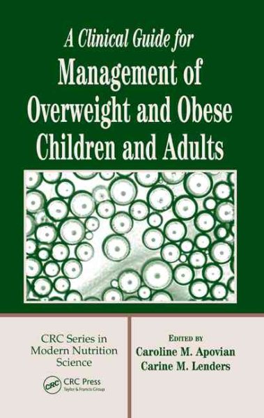 A Clinical Guide for Management of Overweight and Obese Children and Adults (Modern Nutrition Science)