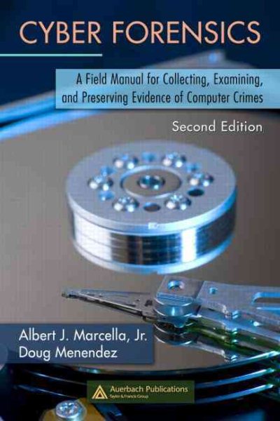 Cyber Forensics: A Field Manual for Collecting, Examining, and Preserving Evidence of Computer Crimes, Second Edition (Information Security) cover