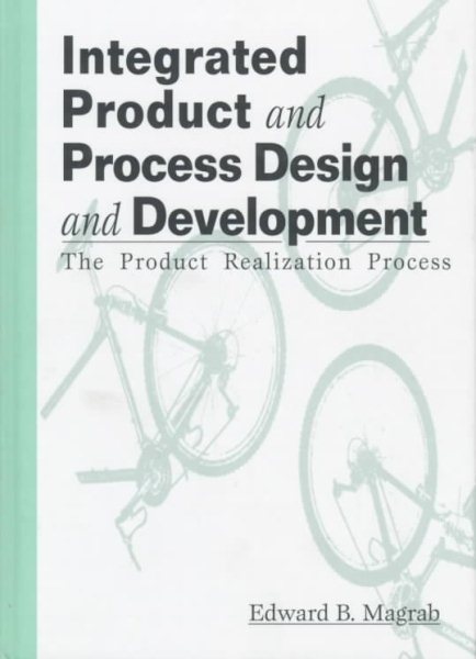 Integrated Product and Process Design and Development: The Product Realization Process (Environmental and Energy Engineering)