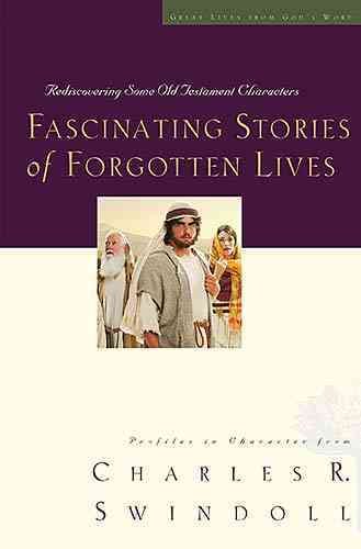 Fascinating Stories of Forgotten Lives: Rediscovering Some Old Testament Characters (Swindoll, Charles R.) cover