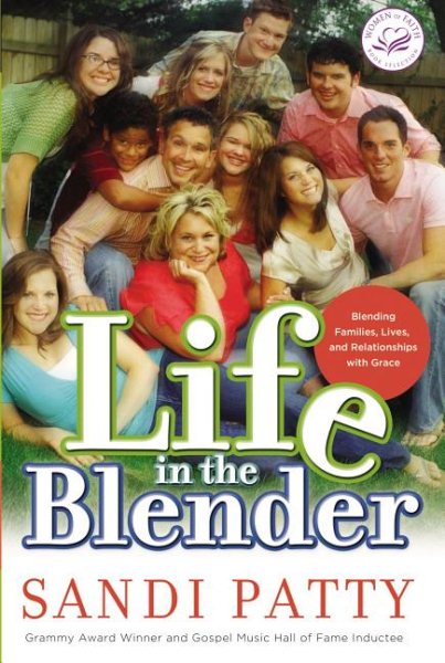 Life in the Blender: Blending Families, Lives, and Relationships With Grace (Women of Faith (Zondervan)) cover