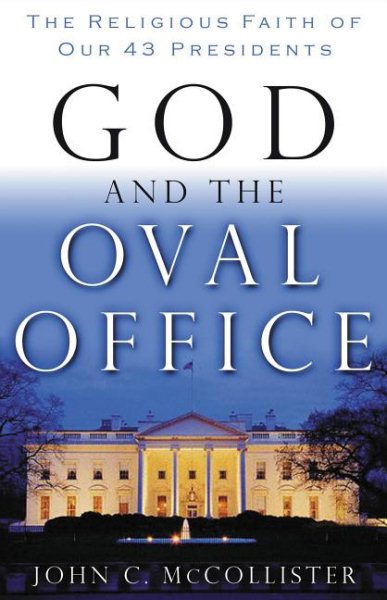 God and the Oval Office: The Religious Faith of Our 43 Presidents cover