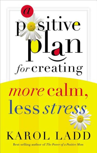 A Positive Plan For Creating More Calm Less Stress cover