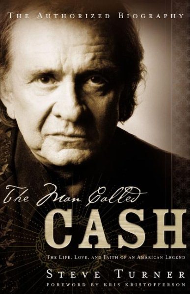The Man Called Cash: The Life, Love And Faith Of An American Legend cover