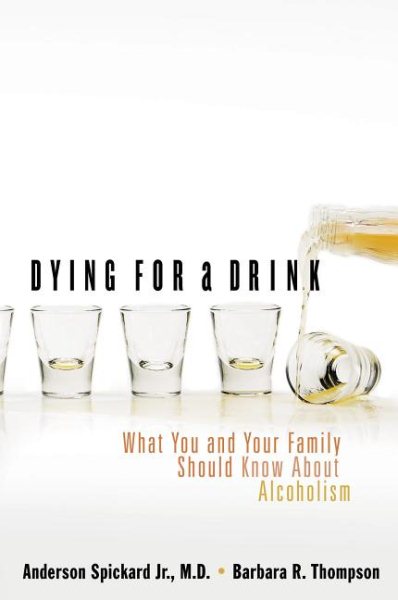 Dying for a Drink: What You and Your Family Should Know About Alcoholism cover
