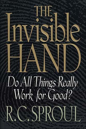 The Invisible Hand: Do All Things Really Work for Good? cover