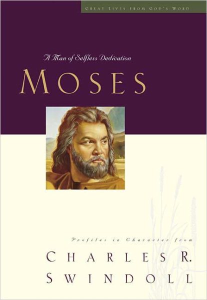 Moses: A Man of Selfless Dedication (Great Lives from God's Word, Volume 4) cover