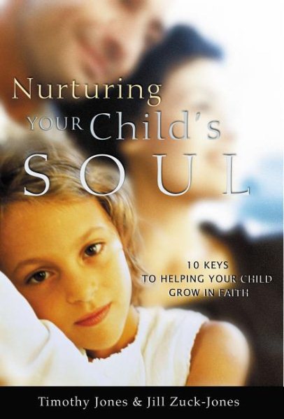 Nurturing Your Child's Soul: 10 Keys to Helping Your Child Grow in Faith cover