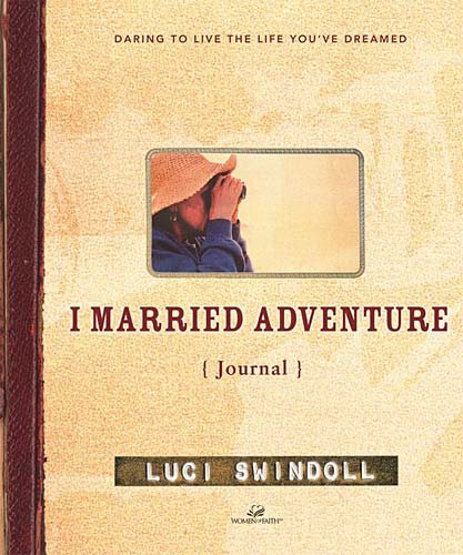 I Married Adventure Journal: Daring to Live the Life You'Ve Dreamed cover