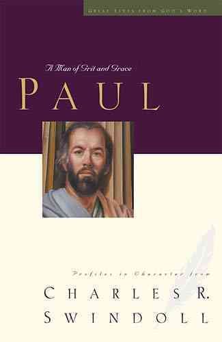 Paul: A Man of Grace and Grit (Great Lives from God's Word, Volume 6) cover