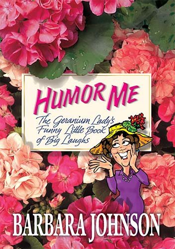 Humor Me: The Geranium Lady's Funny Little Book of Laughs cover
