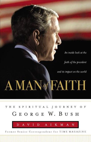 A Man of Faith: The Spiritual Journey of George W. Bush cover