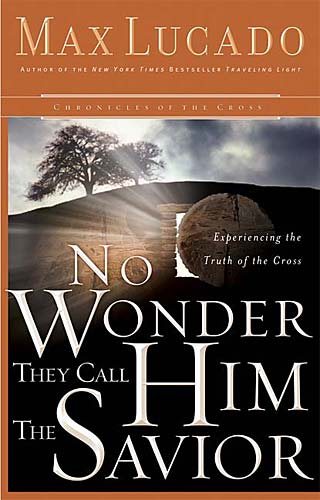 No Wonder They Call Him the Savior: Experiencing the Truth of the Cross (Chronicles of the Cross) cover