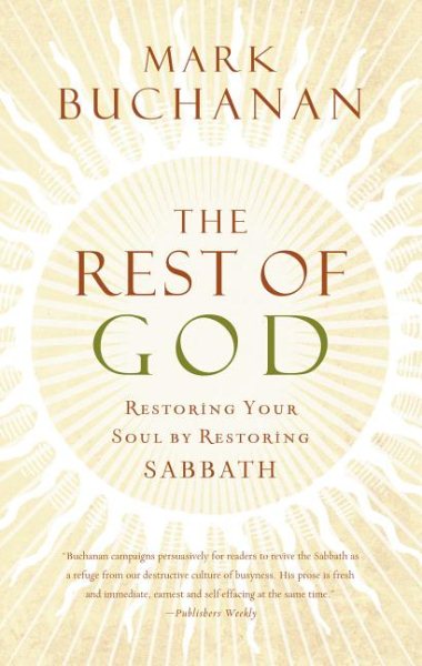 The Rest of God: Restoring Your Soul by Restoring Sabbath cover
