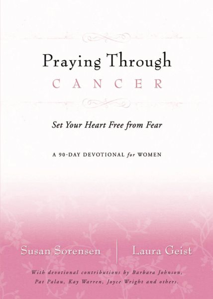 Praying Through Cancer: Set Your Heart Free from Fear: A 90-Day Devotional for Women cover