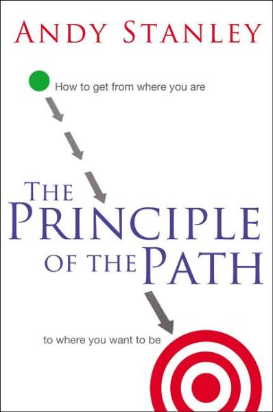 The Principle of the Path: How to Get from Where You Are to Where You Want to Be cover