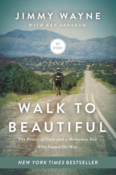 Walk to Beautiful: The Power of Love and a Homeless Kid Who Found the Way cover