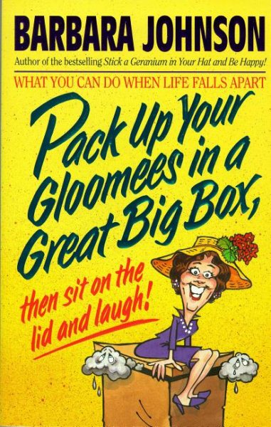 Pack Up Your Gloomies in a Great Big Box, Then Sit On the Lid and Laugh! cover