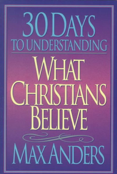 30 Days to Understanding What Christians Believe cover