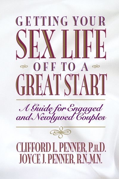 Getting Your Sex Life Off to a Great Start: A Guide for Engaged and Newlywed Couples cover