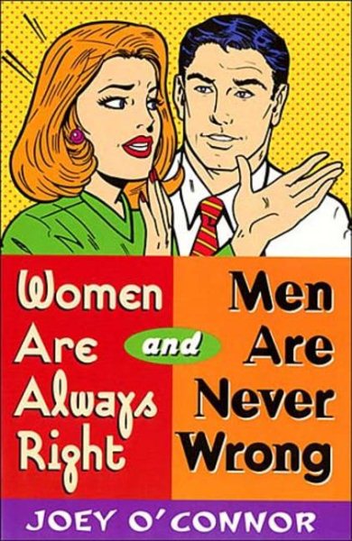 Women Are Always Right and Men Are Never Wrong
