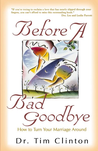Before A Bad Goodbye: How to Turn Your Marriage Around cover