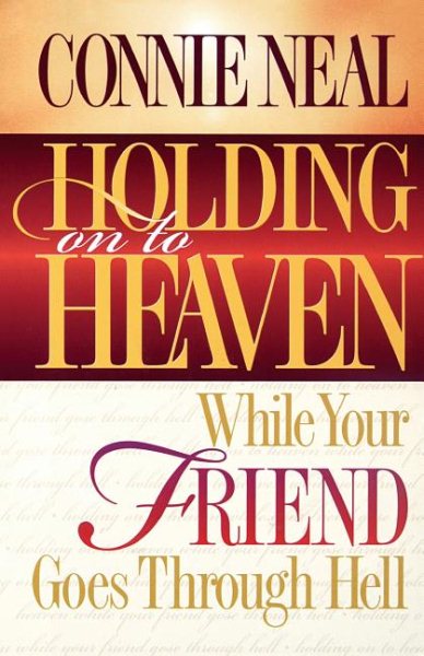 Holding on to Heaven: While Your Friend Goes Through Hell cover