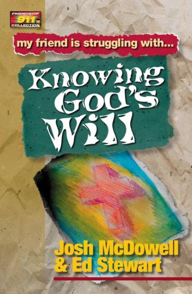 Friendship 911 Collection My Friend Is Struggling With.. Knowing God's Will