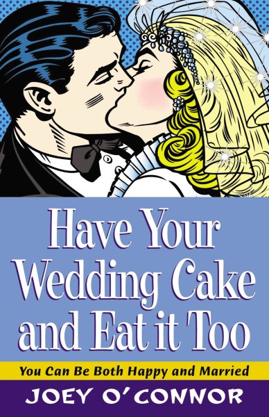 Have Your Wedding Cake and Eat It, Too cover