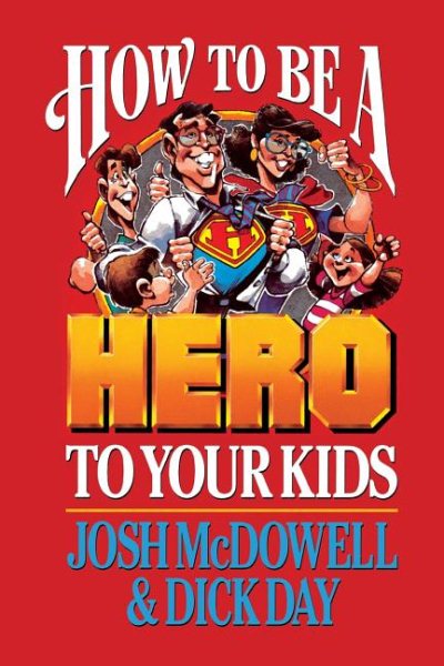 How to be a Hero to Your Kids cover