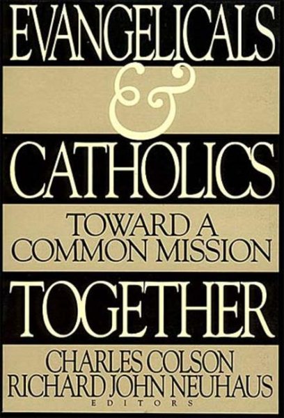 Evangelicals and Catholics Together: Toward a Common Mission cover