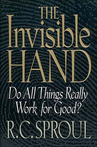 The Invisible Hand: Do All Things Really Work for God? cover