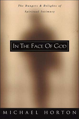 In the Face of God: The Dangers and Delights of Spiritual Intimacy cover