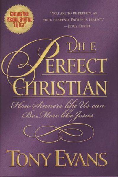 The Perfect Christian How Sinners Like Us Can Be More Like Jesus cover